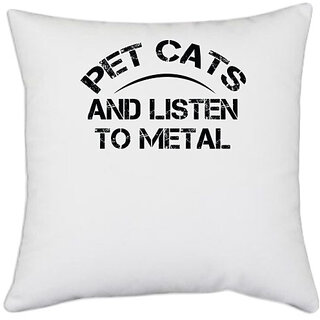                       UDNAG White Polyester 'Cat | PET CATS AND LISTEN TO METAL' Pillow Cover [16 Inch X 16 Inch]                                              