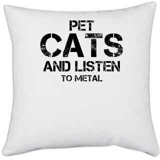                       UDNAG White Polyester 'Cat | PET CATS AND LISTEN TO METAL-2' Pillow Cover [16 Inch X 16 Inch]                                              
