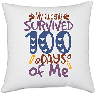                       UDNAG White Polyester 'Teacher | My students Grade survived 100 days of me' Pillow Cover [16 Inch X 16 Inch]                                              