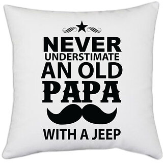                       UDNAG White Polyester 'Father | Never Understimate and old papa' Pillow Cover [16 Inch X 16 Inch]                                              