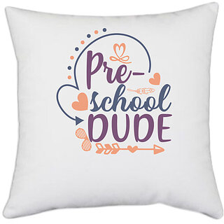                       UDNAG White Polyester 'School | pre-school dude' Pillow Cover [16 Inch X 16 Inch]                                              