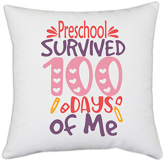                       UDNAG White Polyester 'School | Preschool Grade survived 100 days of me' Pillow Cover [16 Inch X 16 Inch]                                              
