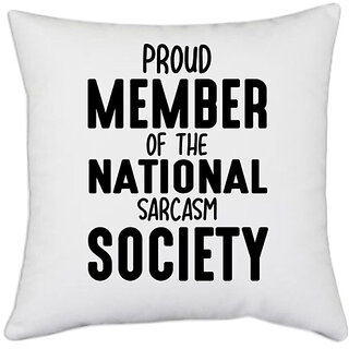                       UDNAG White Polyester 'Sarcasm | PROUD MEMBER OF THE NATIONAL SARCASM SOCIETY' Pillow Cover [16 Inch X 16 Inch]                                              