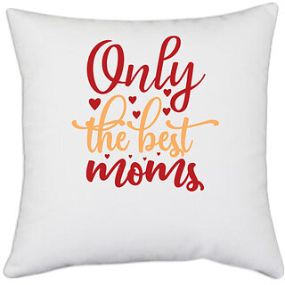                       UDNAG White Polyester 'Mother | Only the best moms' Pillow Cover [16 Inch X 16 Inch]                                              