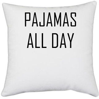                       UDNAG White Polyester 'Pajamas | PAJAMAS ALL DAY' Pillow Cover [16 Inch X 16 Inch]                                              