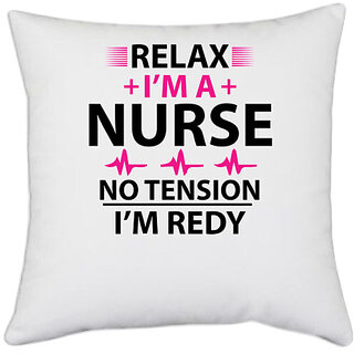 UDNAG White Polyester 'Nurse | Relax i am nurse no tension' Pillow Cover [16 Inch X 16 Inch]