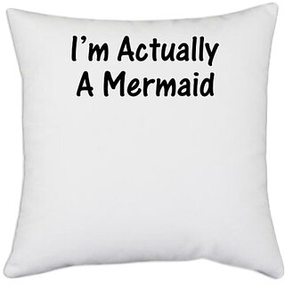                       UDNAG White Polyester 'Mermaid | I am actually a mermaid' Pillow Cover [16 Inch X 16 Inch]                                              