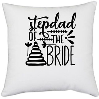                       UDNAG White Polyester 'father | Stepdad of the bride' Pillow Cover [16 Inch X 16 Inch]                                              