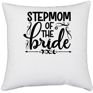                       UDNAG White Polyester 'Mother | Stepmom of the bride' Pillow Cover [16 Inch X 16 Inch]                                              