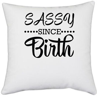                       UDNAG White Polyester 'Sassy | SASSY SINCE BIRTH' Pillow Cover [16 Inch X 16 Inch]                                              