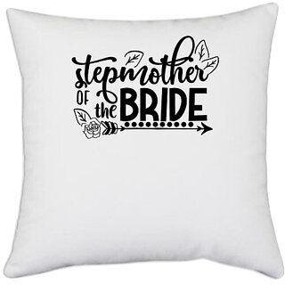                       UDNAG White Polyester 'Mother | Stepmother of the bride' Pillow Cover [16 Inch X 16 Inch]                                              