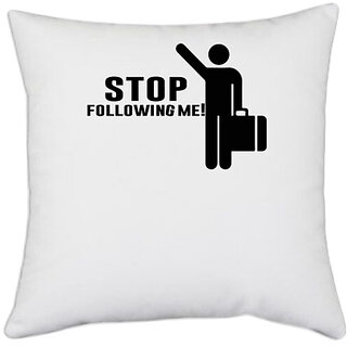                       UDNAG White Polyester '| stop following me!' Pillow Cover [16 Inch X 16 Inch]                                              
