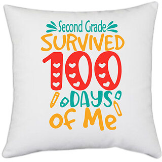                       UDNAG White Polyester 'School | second Grade survived 100 days of me' Pillow Cover [16 Inch X 16 Inch]                                              