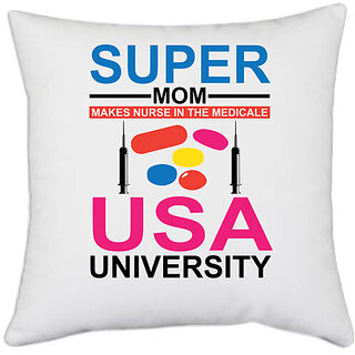                       UDNAG White Polyester 'Mother | Super Mom Makes Nurse in the' Pillow Cover [16 Inch X 16 Inch]                                              
