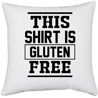                       UDNAG White Polyester 'Gluten free Shirt | this shirt is gluten free' Pillow Cover [16 Inch X 16 Inch]                                              