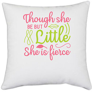                       UDNAG White Polyester '| THOUGH SHE BE BUT LITTLE SHE IS FIERCE' Pillow Cover [16 Inch X 16 Inch]                                              