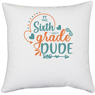                       UDNAG White Polyester 'School | Sixth grade dude' Pillow Cover [16 Inch X 16 Inch]                                              