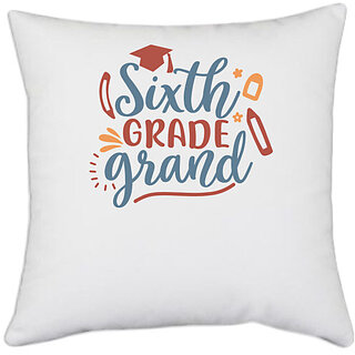 UDNAG White Polyester 'School | sixth grade grand' Pillow Cover [16 Inch X 16 Inch]