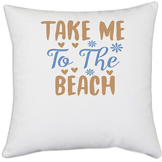                      UDNAG White Polyester 'Beach | Take me' Pillow Cover [16 Inch X 16 Inch]                                              