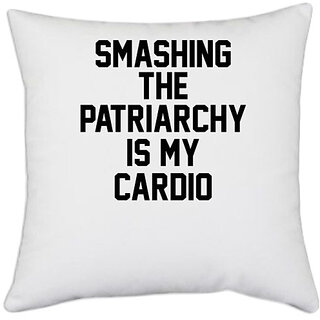                       UDNAG White Polyester 'Patriarchy | SMASHING THE PATRIARCHY IS MY CARDIO' Pillow Cover [16 Inch X 16 Inch]                                              