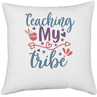                       UDNAG White Polyester 'Teacher | teaching my tribe' Pillow Cover [16 Inch X 16 Inch]                                              