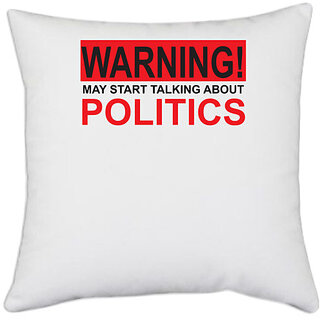                       UDNAG White Polyester 'politics | Warning may start Talking' Pillow Cover [16 Inch X 16 Inch]                                              