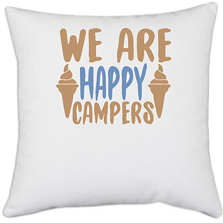                       UDNAG White Polyester 'Camping | We are happy' Pillow Cover [16 Inch X 16 Inch]                                              