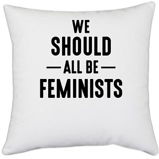                       UDNAG White Polyester 'Feminist | WE SHOULD ALL BE FEMINISTS' Pillow Cover [16 Inch X 16 Inch]                                              