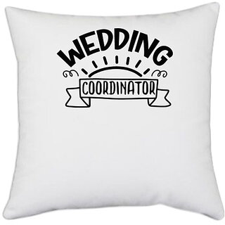                       UDNAG White Polyester 'Wedding | Wedding coordinator' Pillow Cover [16 Inch X 16 Inch]                                              