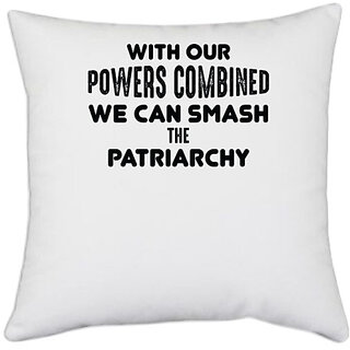                       UDNAG White Polyester 'Patriarchy | WITH OUR POWERS' Pillow Cover [16 Inch X 16 Inch]                                              