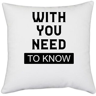                       UDNAG White Polyester 'Need to Know | With You Need' Pillow Cover [16 Inch X 16 Inch]                                              