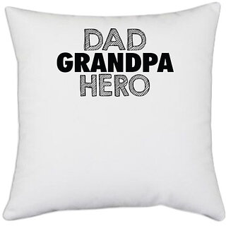                       UDNAG White Polyester 'Father, Grand Father | dad grandpa hero' Pillow Cover [16 Inch X 16 Inch]                                              
