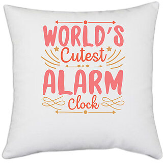                       UDNAG White Polyester 'Alarm clock | worlds cutest alarm clock' Pillow Cover [16 Inch X 16 Inch]                                              