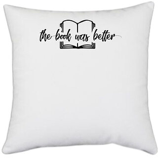                       UDNAG White Polyester 'Books | the book was better' Pillow Cover [16 Inch X 16 Inch]                                              