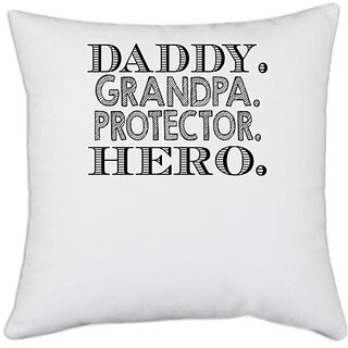                       UDNAG White Polyester 'Father | daddy grandpa protector' Pillow Cover [16 Inch X 16 Inch]                                              