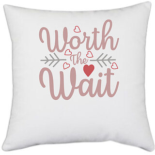                       UDNAG White Polyester 'Worth Wait | WORTH THE WAIT' Pillow Cover [16 Inch X 16 Inch]                                              