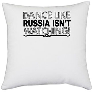                       UDNAG White Polyester 'Dance | dance like russia isn't' Pillow Cover [16 Inch X 16 Inch]                                              