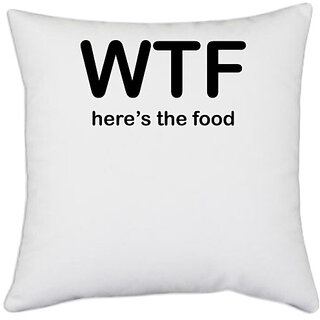                       UDNAG White Polyester 'Food | WTF HERE IS THE FOOD' Pillow Cover [16 Inch X 16 Inch]                                              