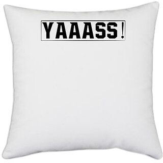 UDNAG White Polyester 'Yes | YAAASS!' Pillow Cover [16 Inch X 16 Inch]