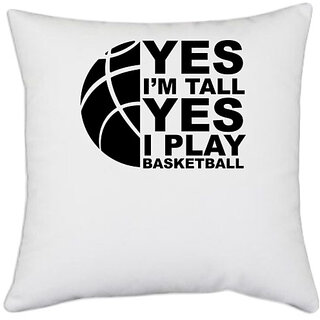                       UDNAG White Polyester 'Basketball | Yes I'm Tall Yes I Play' Pillow Cover [16 Inch X 16 Inch]                                              