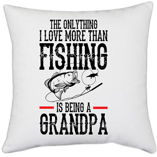                       UDNAG White Polyester 'Grand Father | THE ONLYTHING I LOVE MORE THAN' Pillow Cover [16 Inch X 16 Inch]                                              