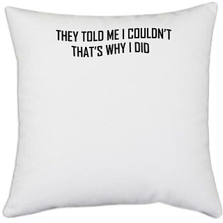                      UDNAG White Polyester 'I Do | they told me i couldn't' Pillow Cover [16 Inch X 16 Inch]                                              