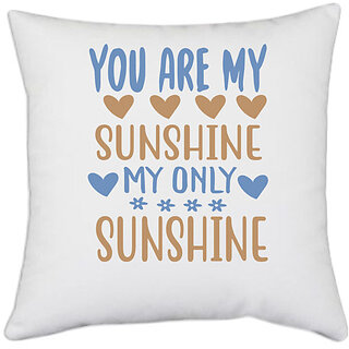                       UDNAG White Polyester 'Sunshine | You are my' Pillow Cover [16 Inch X 16 Inch]                                              