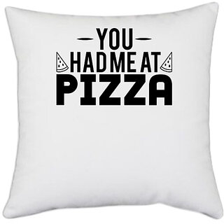                       UDNAG White Polyester 'Pizza | you had me at pizza' Pillow Cover [16 Inch X 16 Inch]                                              