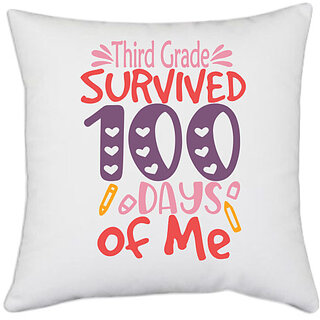                       UDNAG White Polyester 'School | ThirdGrade survived 100 days of me' Pillow Cover [16 Inch X 16 Inch]                                              