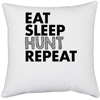                       UDNAG White Polyester 'Hunt | eat sleep hunt repeat' Pillow Cover [16 Inch X 16 Inch]                                              