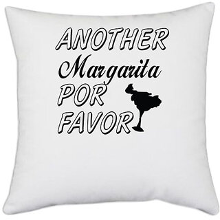                       UDNAG White Polyester 'Margarita | another margirta por favor' Pillow Cover [16 Inch X 16 Inch]                                              