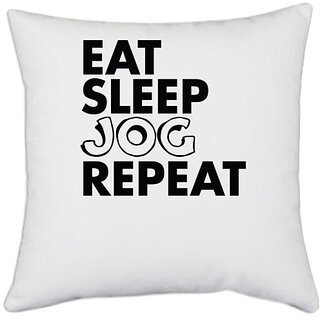                       UDNAG White Polyester 'Jog | eat sleep jog repeat' Pillow Cover [16 Inch X 16 Inch]                                              