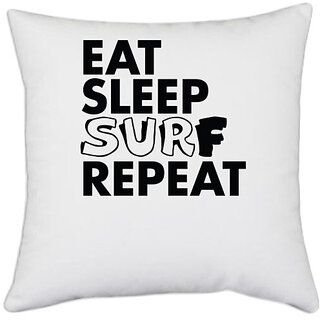                       UDNAG White Polyester 'Surf | eat sleep surf repeat 2' Pillow Cover [16 Inch X 16 Inch]                                              