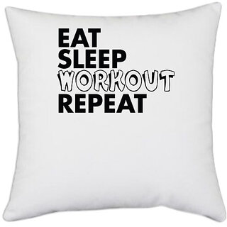                      UDNAG White Polyester 'Workout, Gym | eat sleep workout repeat 2' Pillow Cover [16 Inch X 16 Inch]                                              